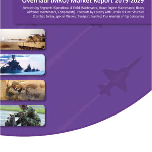 Military Aircraft Maintenance, Repair & Overhaul (MRO) Market Report 2019-2029