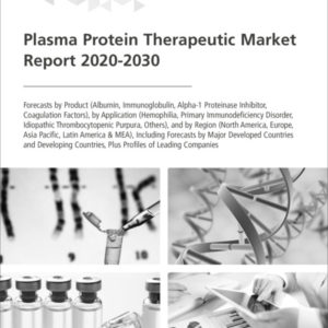 Plasma Protein Therapeutic Market Report 2020-2030