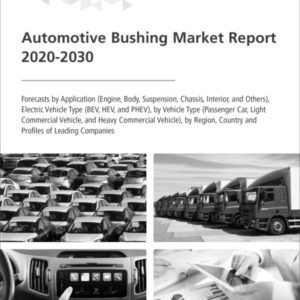 Automotive Bushing Market Report 2020-2030