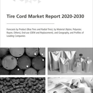 Tire Cord Market Report 2020-2030