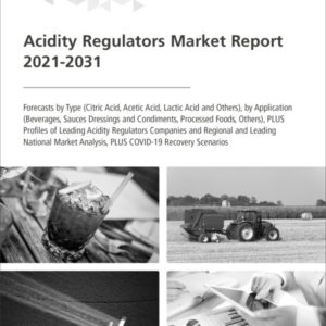 Acidity Regulators Market Report 2021-2031
