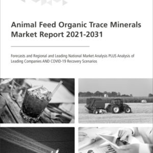 Animal Feed Organic Trace Minerals Market Report 2021-2031