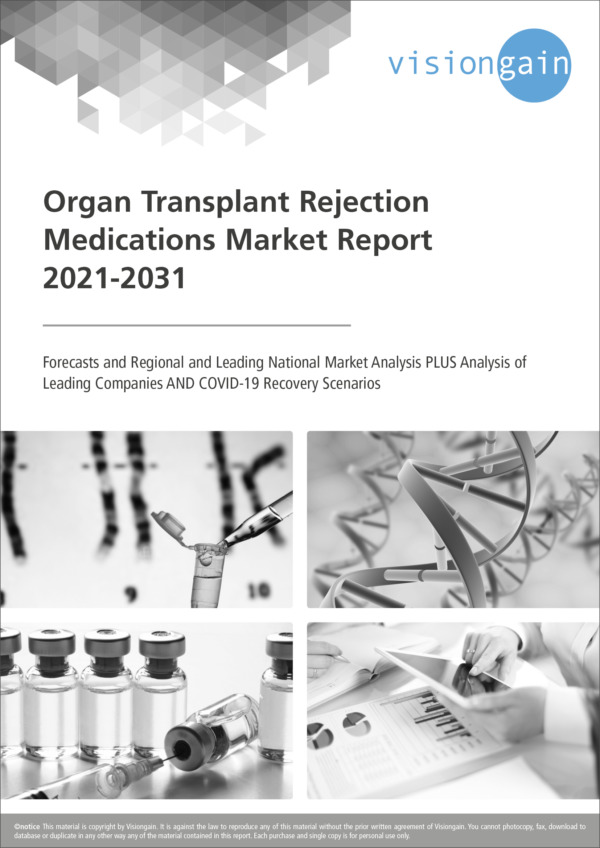 Organ Transplant Rejection Medications Market Report 2021-2031