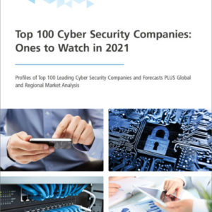 Top 100 Cyber Security Companies Ones to Watch in 2021