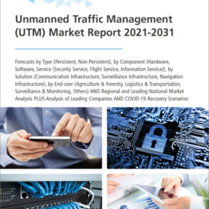 Unmanned Traffic Management (UTM) Market Report 2021-2031