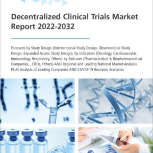 Decentralized Clinical Trials Market Report 2022-2032