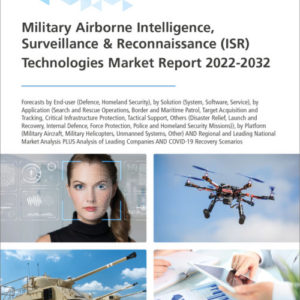 Military Airborne Intelligence, Surveillance & Reconnaissance (ISR) Technologies Market Report 2022-2032