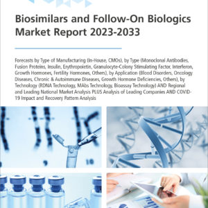 Biosimilars and Follow-On Biologics Market Report 2023-2033